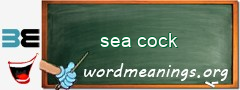 WordMeaning blackboard for sea cock